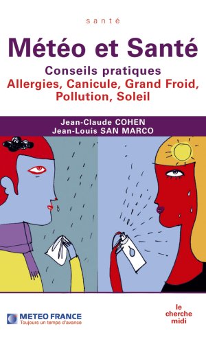 Couverture Météo et santé : conseils pratiques : allergies, canicule, grand froid, pollution, soleil