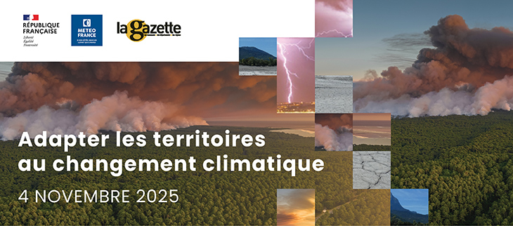 « Adapter les territoires au changement climatique » : le colloque de Météo-France et La Gazette des Communes